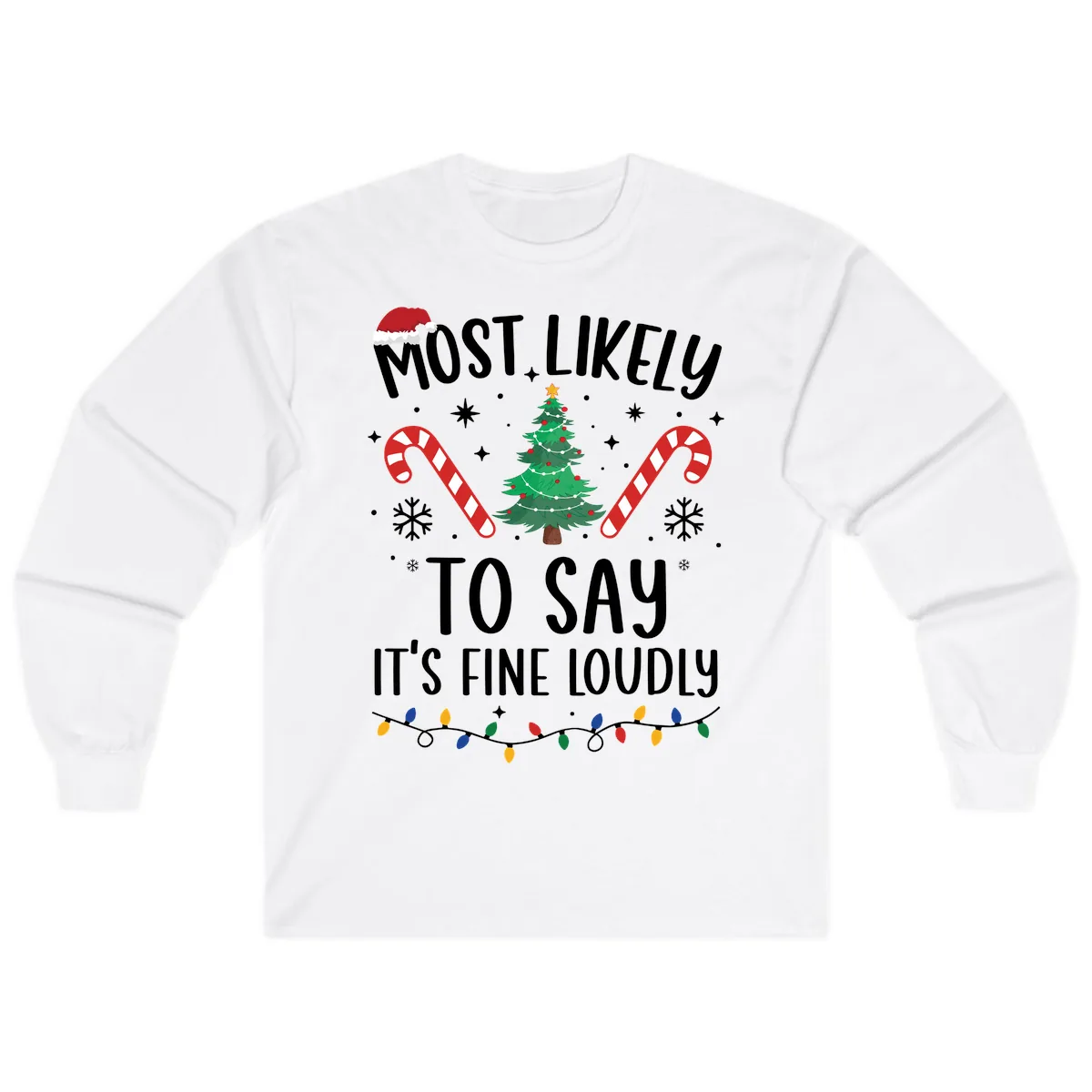 Most Likely To Say It's Fine Loudly Christmas Long Sleeve in White