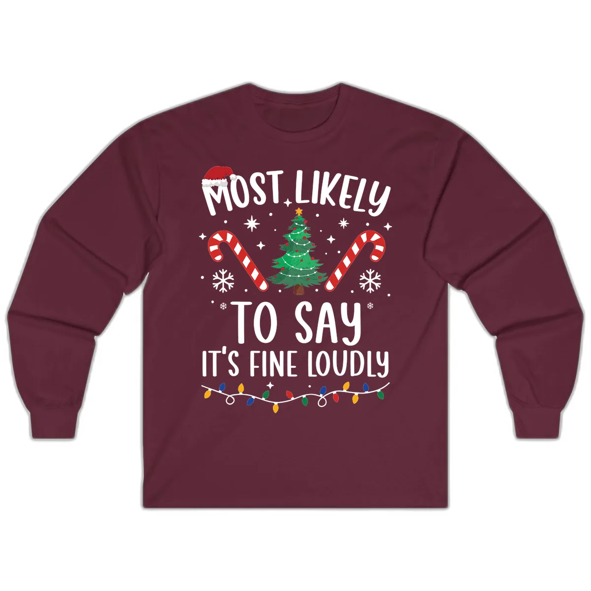 Most Likely To Say It's Fine Loudly Christmas Long Sleeve in Maroon