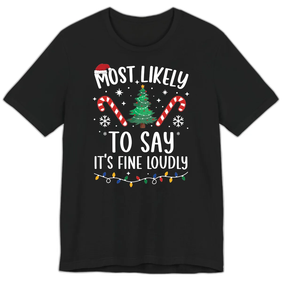 Most Likely To Say It's Fine Loudly Christmas Premium T-Shirt in Black