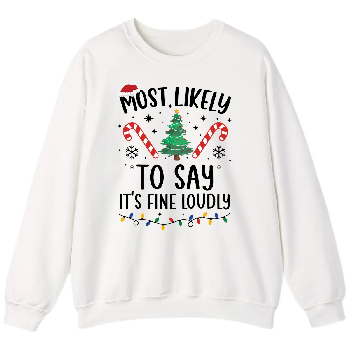 Most Likely To Say It's Fine Loudly Christmas Sweatshirt in White