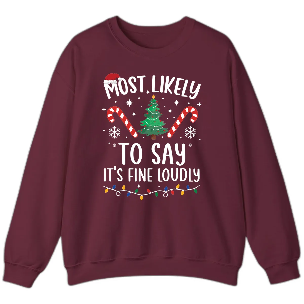 Most Likely To Say It's Fine Loudly Christmas Sweatshirt in Maroon