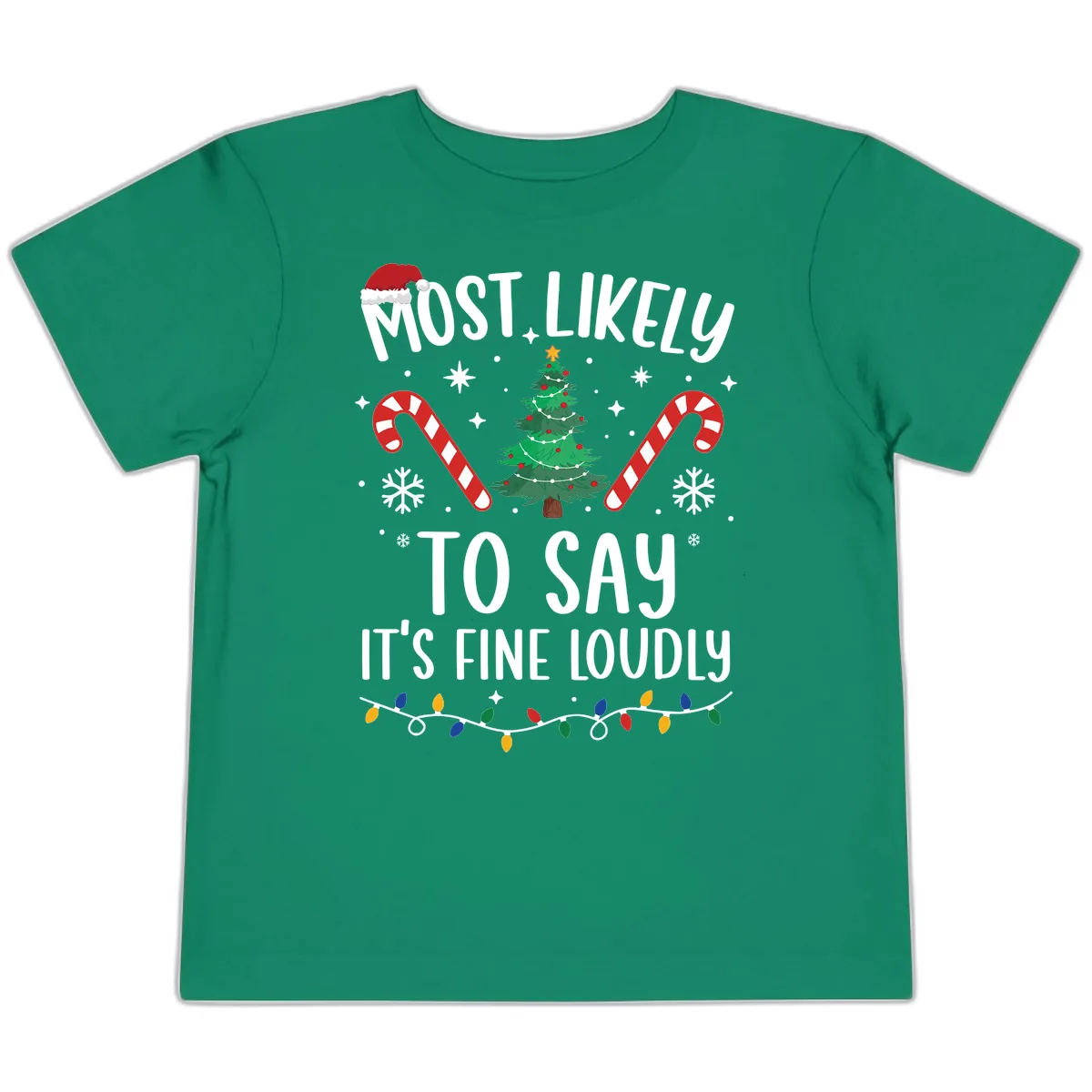 Most Likely To Say It's Fine Loudly Christmas Toddler T-Shirt in Kelly