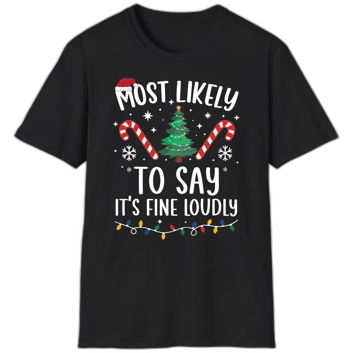 Most Likely To Say It's Fine Loudly Christmas T-Shirt in Black