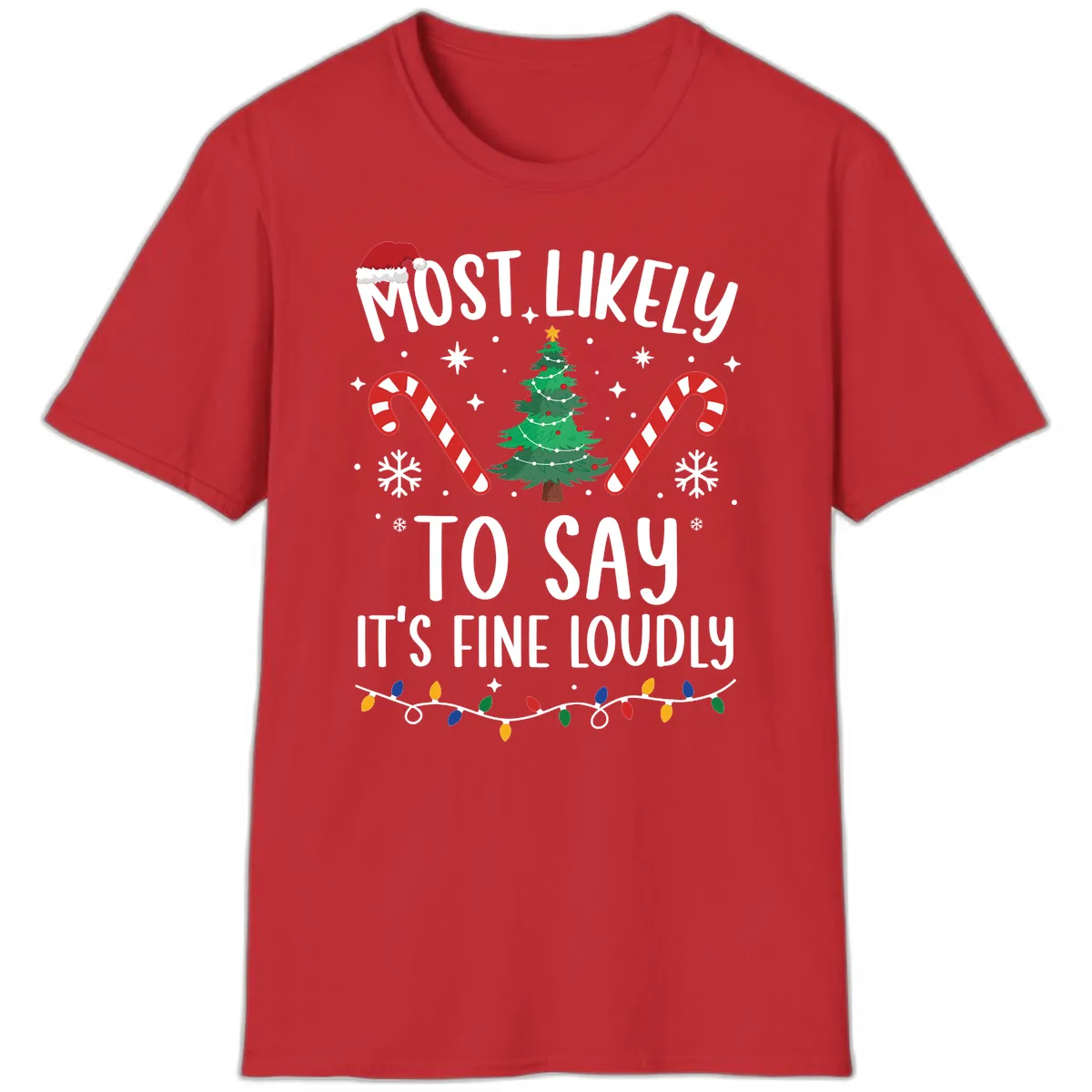 Most Likely To Say It's Fine Loudly Christmas T-Shirt in Red