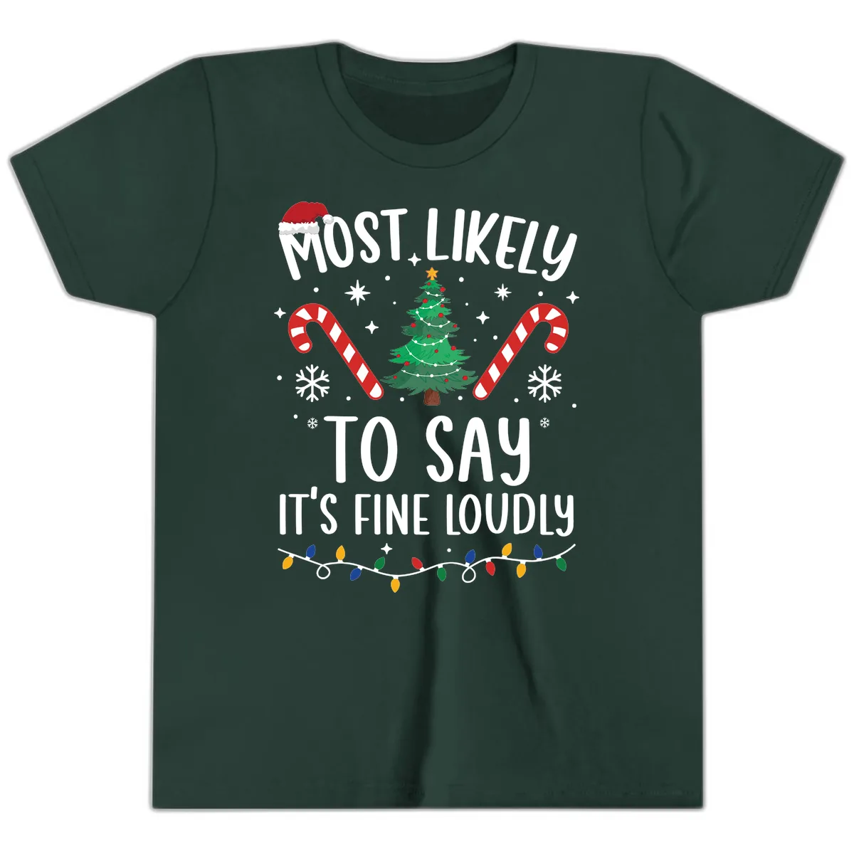 Most Likely To Say It's Fine Loudly Christmas Youth T-Shirt in Forest