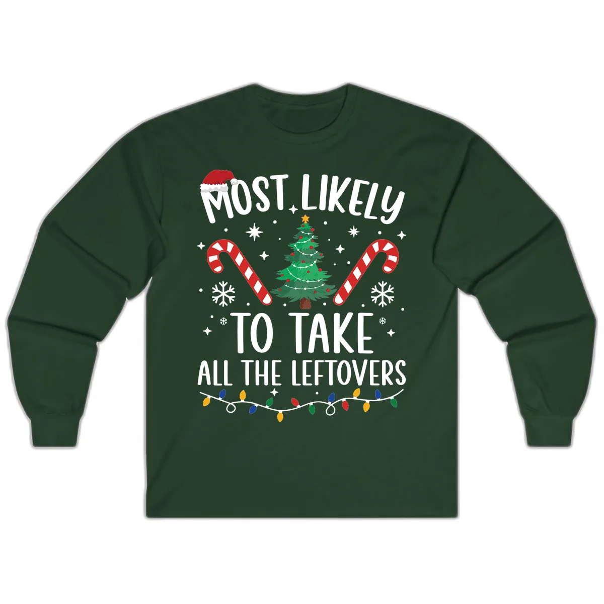 Most Likely To Take All The Leftovers Long Sleeve in Forest Green
