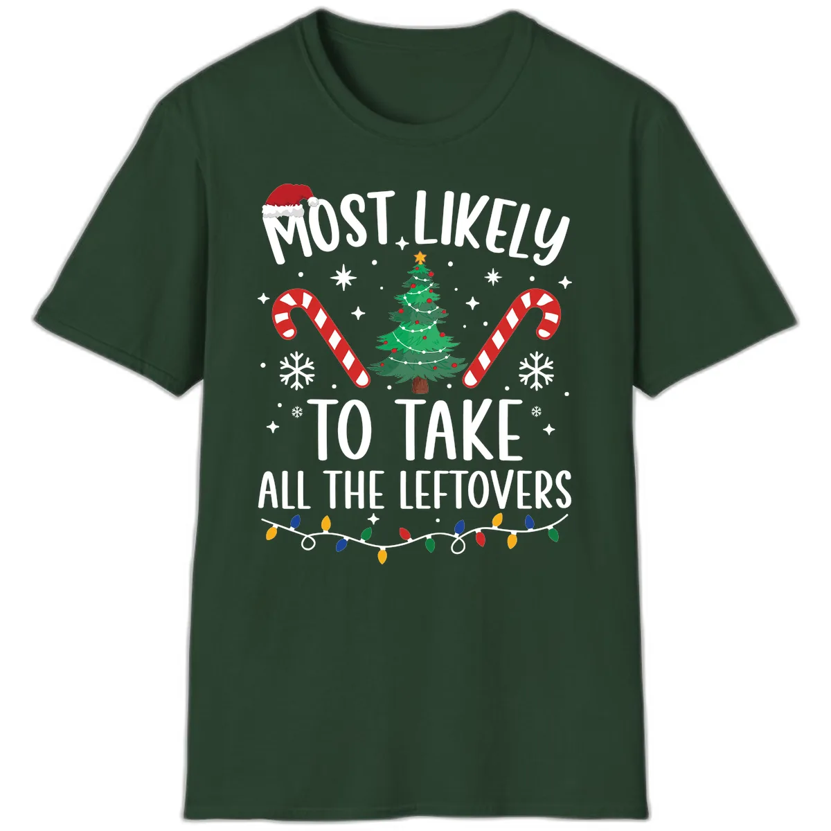 Most Likely To Take All The Leftovers T-Shirt in Forest Green