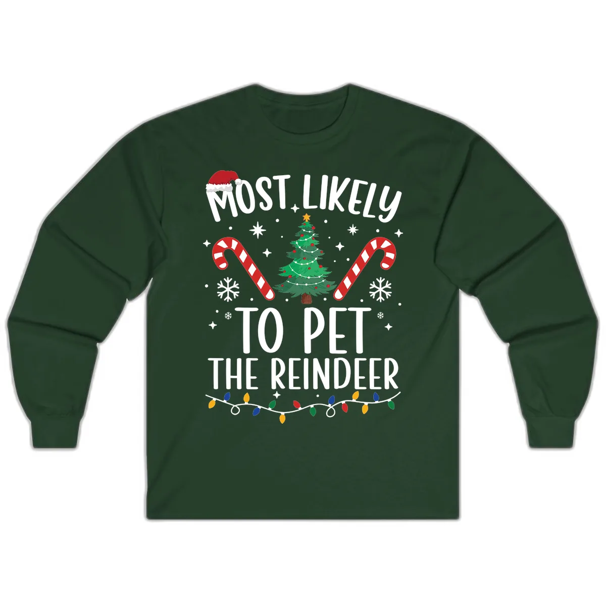 Most Likely To Pet The Reindeer Long Sleeve in Forest Green