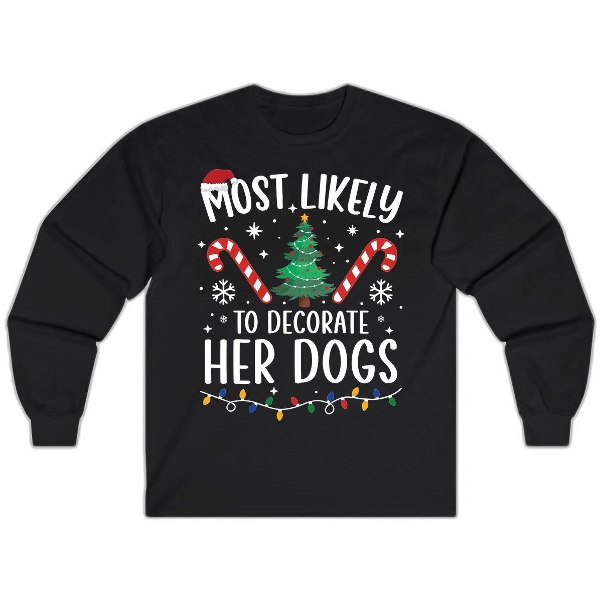 Most Likely To Decorate Her Dogs Long Sleeve in Black