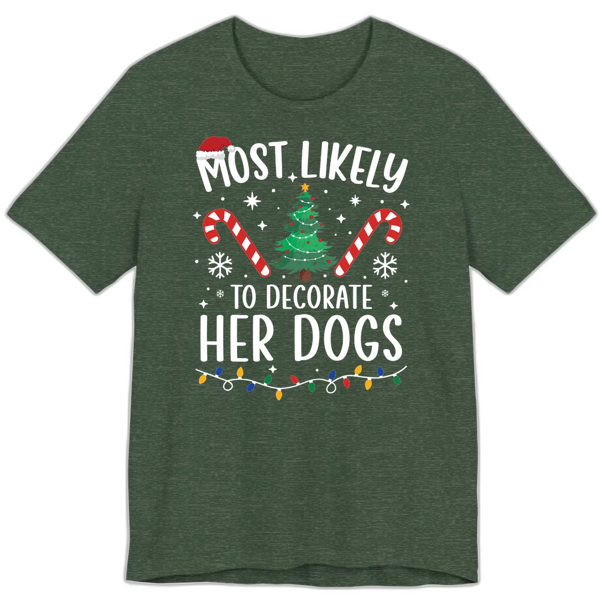 Most Likely To Decorate Her Dogs Premium T-Shirt in Heather Forest