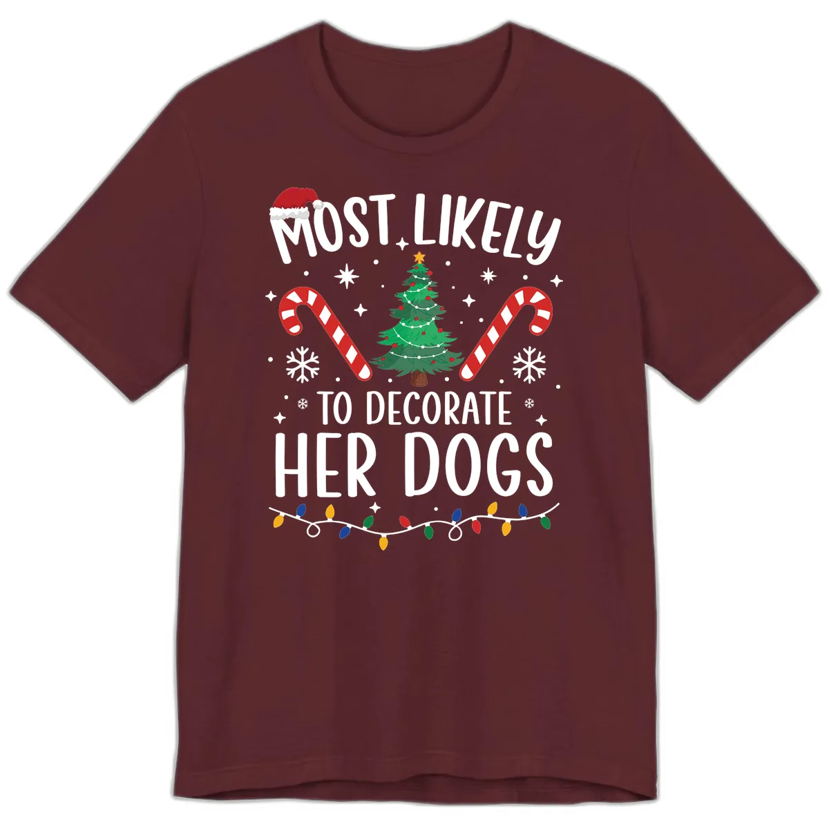 Most Likely To Decorate Her Dogs Premium T-Shirt in Maroon