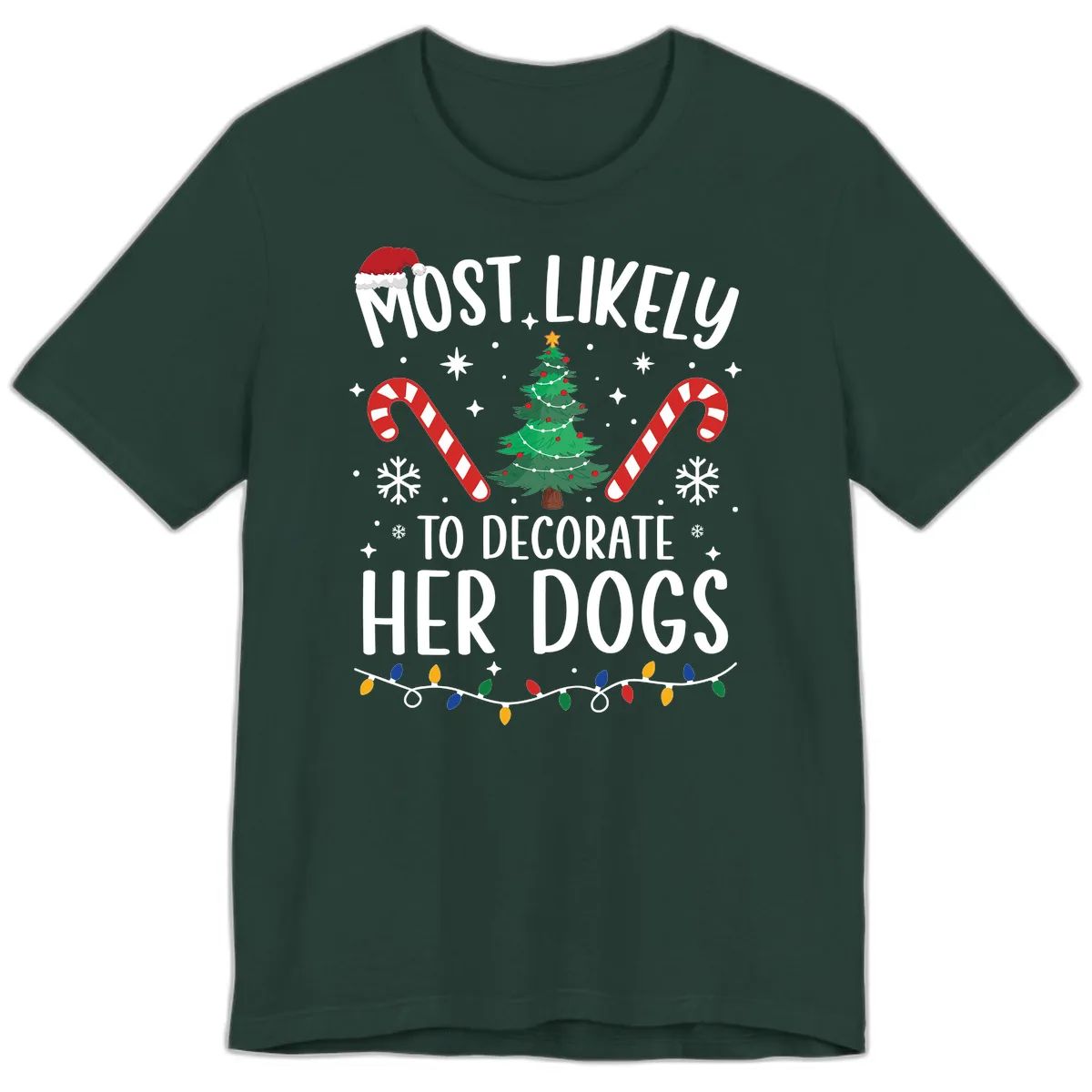 Most Likely To Decorate Her Dogs Premium T-Shirt in Forest