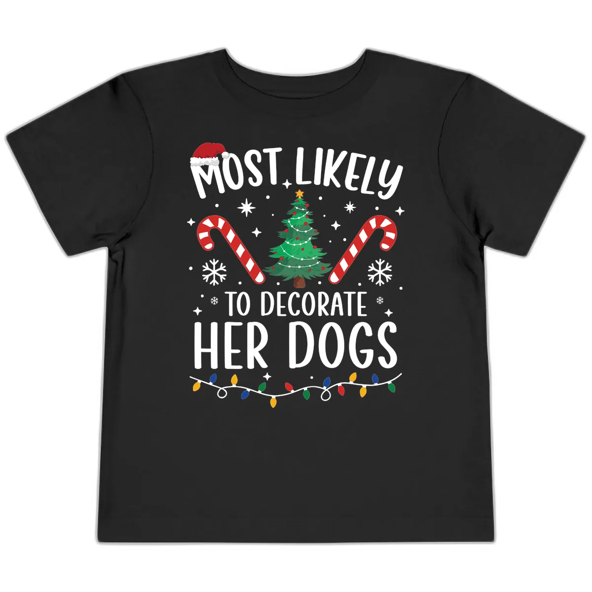 Most Likely To Decorate Her Dogs Toddler T-Shirt in Black