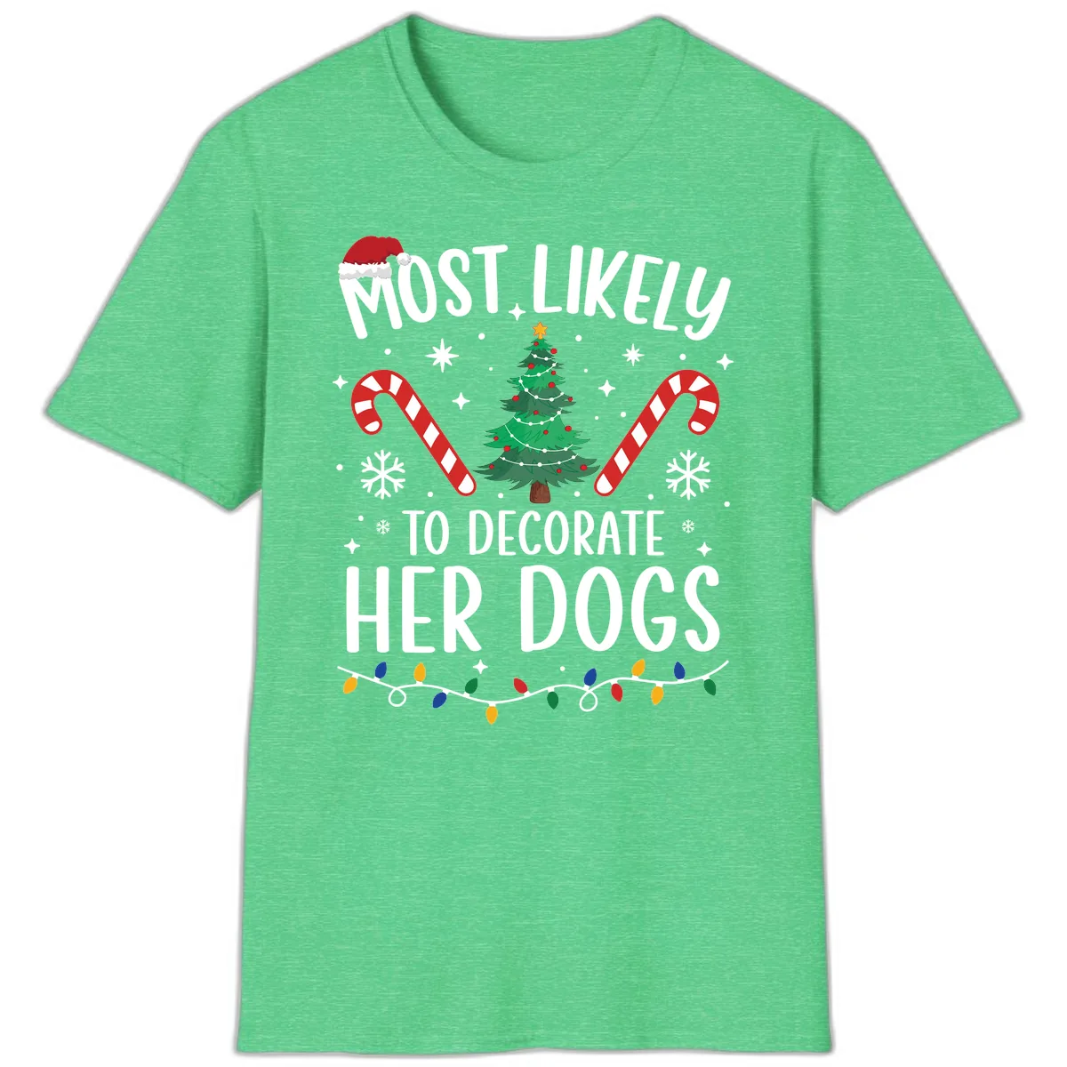 Most Likely To Decorate Her Dogs T-Shirt in Heather Irish Green