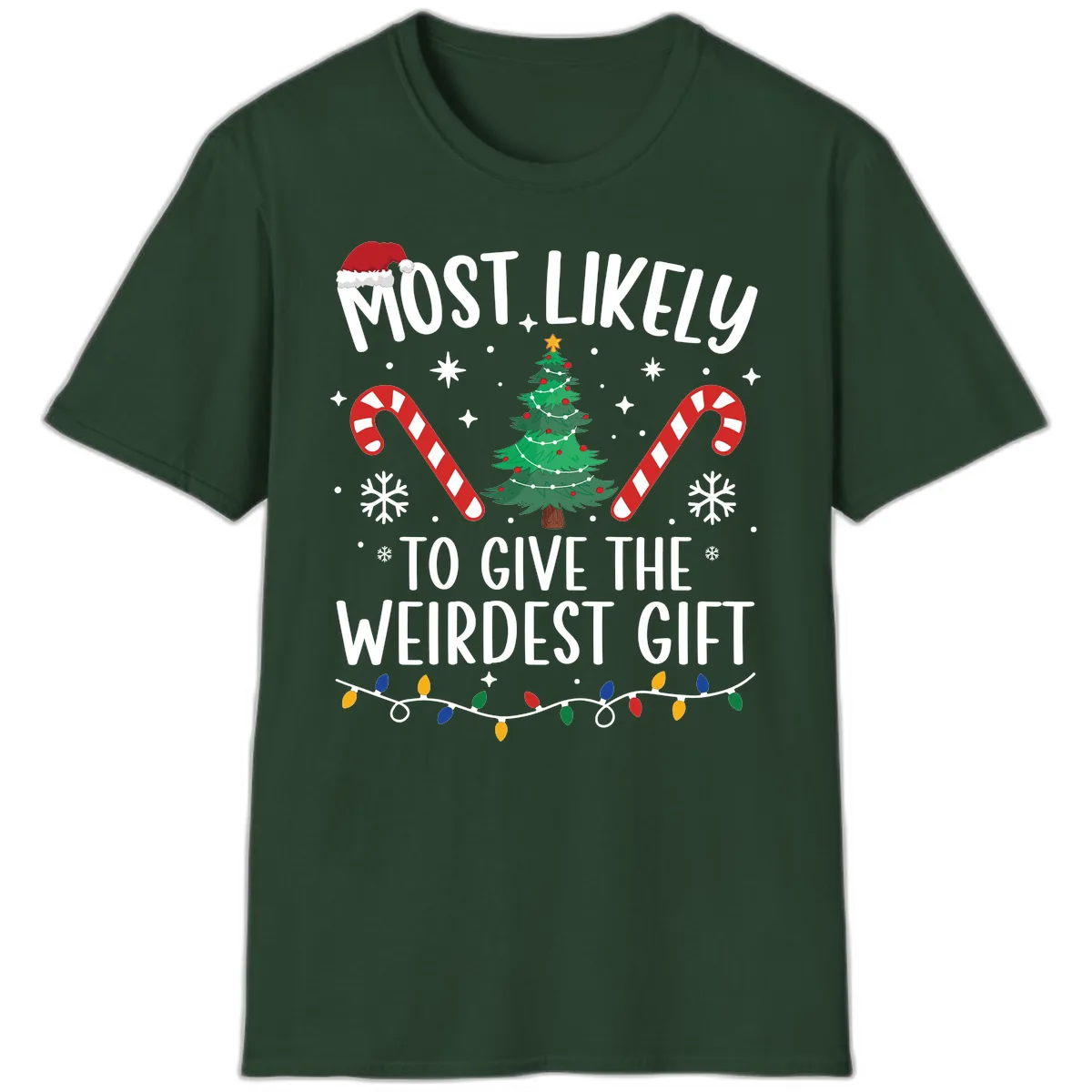 Most Likely To Give The Weirdest Gift T-Shirt in Forest Green