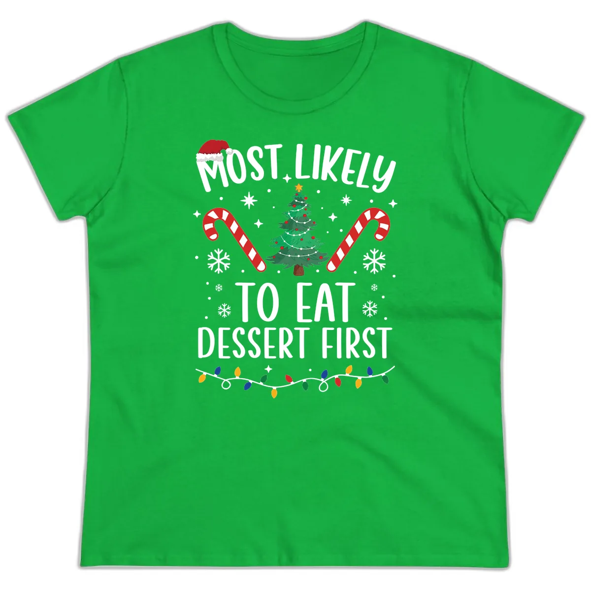 Most Likely To Eat Dessert First Christmas Ladies Tee in Irish Green