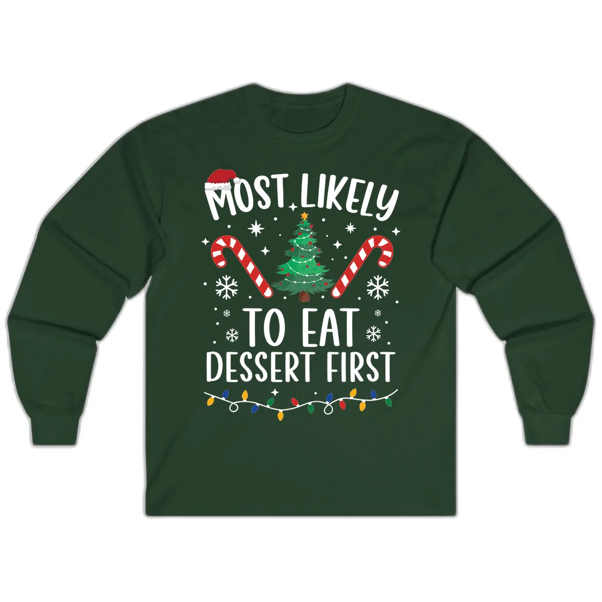 Most Likely To Eat Dessert First Christmas Long Sleeve in Forest Green
