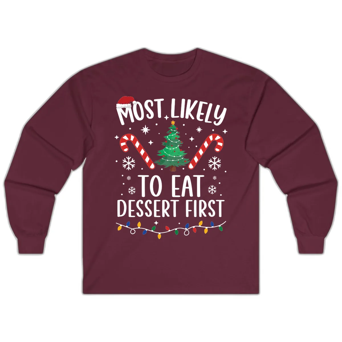 Most Likely To Eat Dessert First Christmas Long Sleeve in Maroon