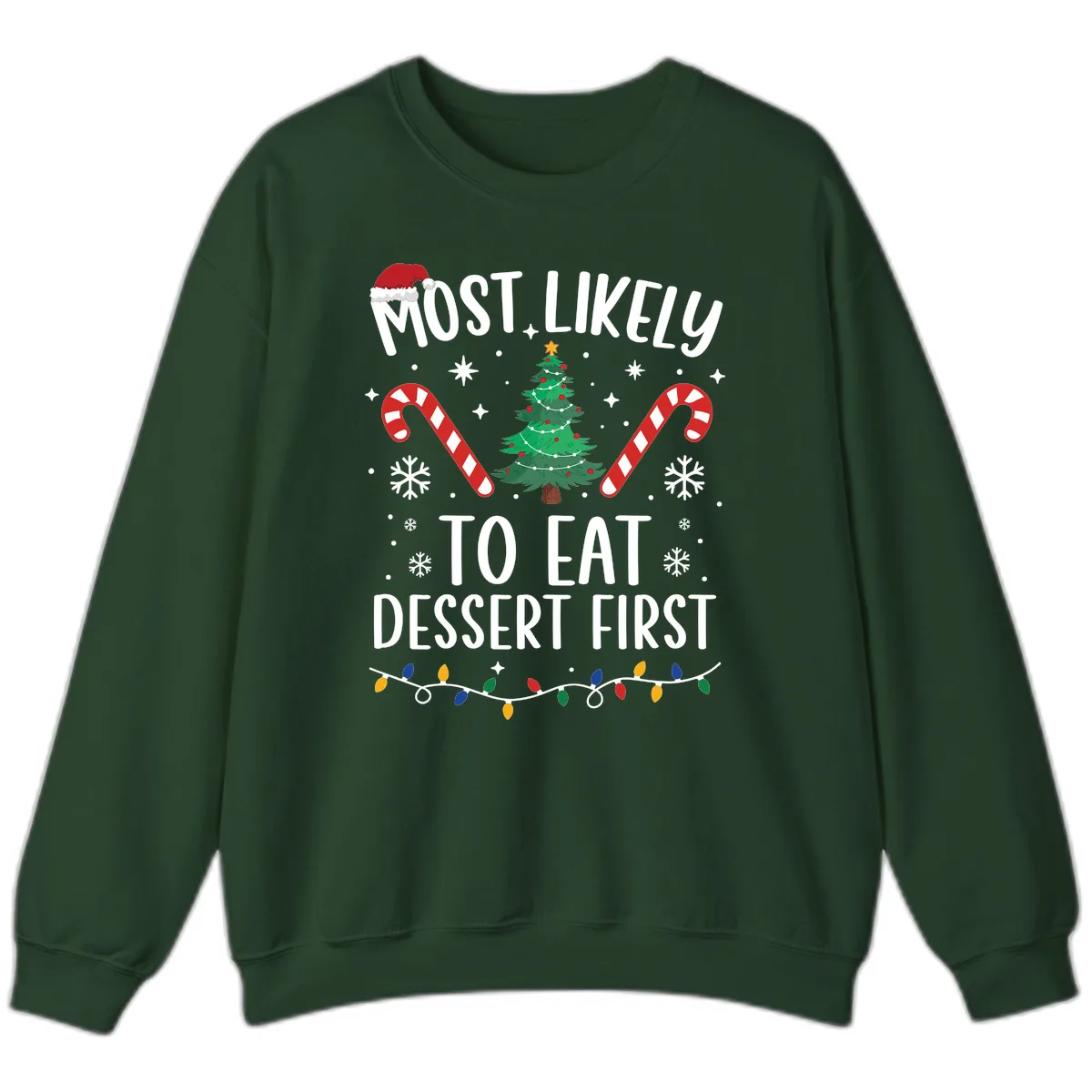 Most Likely To Eat Dessert First Christmas Sweatshirt in Forest Green