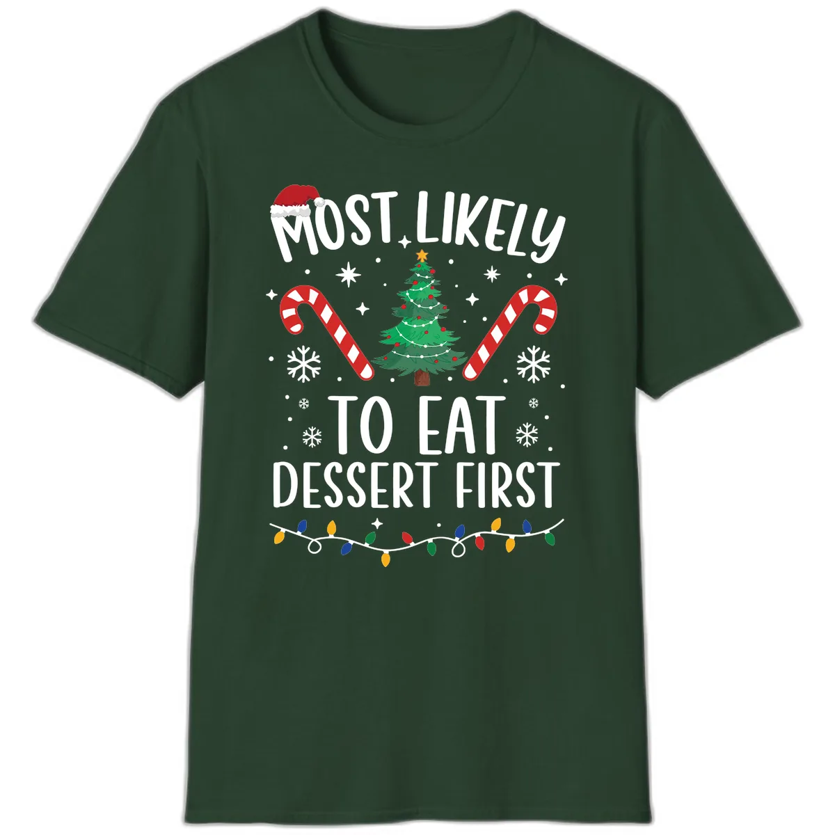 Most Likely To Eat Dessert First Christmas T-Shirt in Forest Green