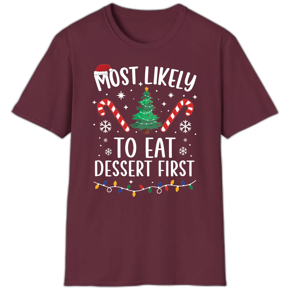 Most Likely To Eat Dessert First Christmas T-Shirt in Maroon