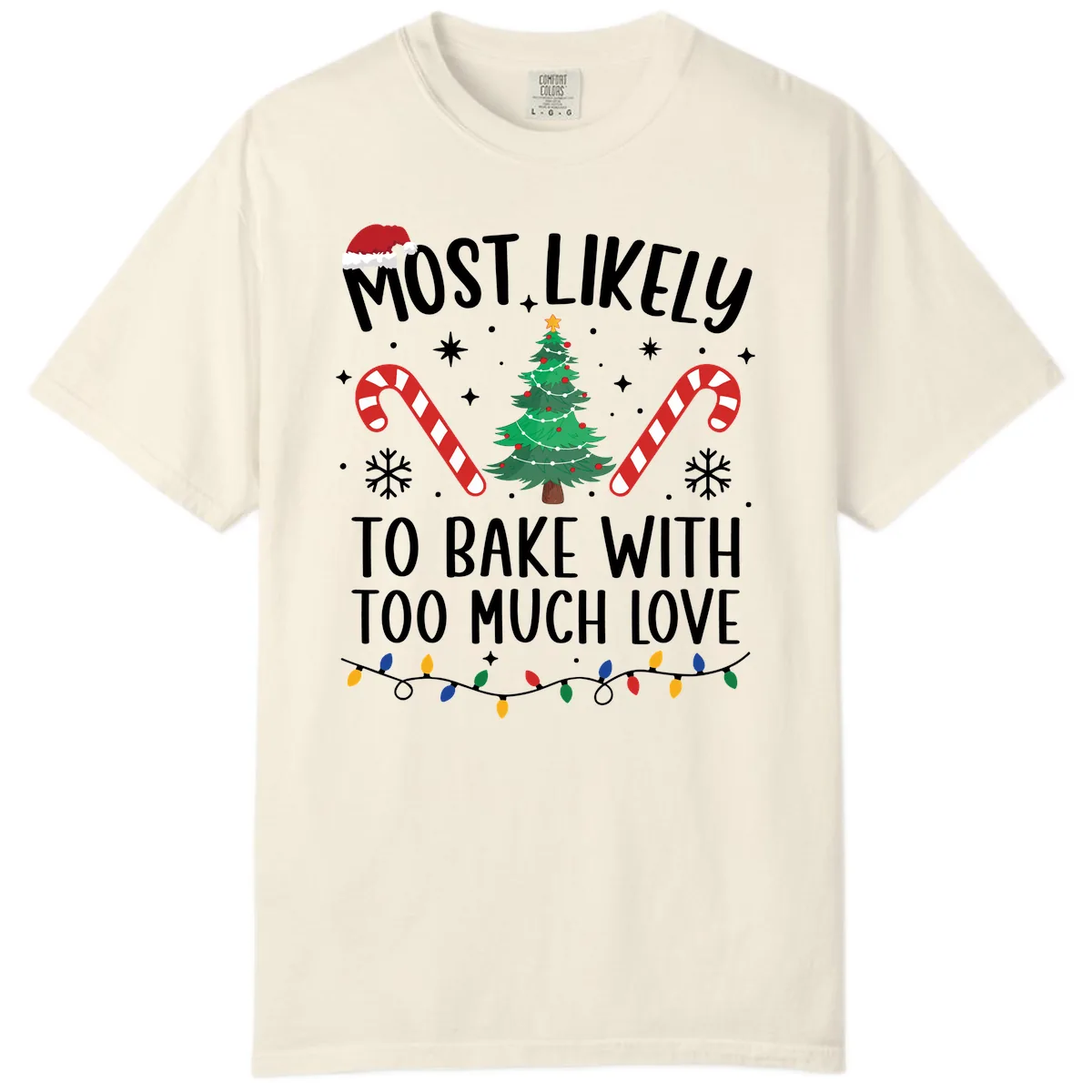 Most Likely To Bake With Too Much Love Comfort Color in Ivory