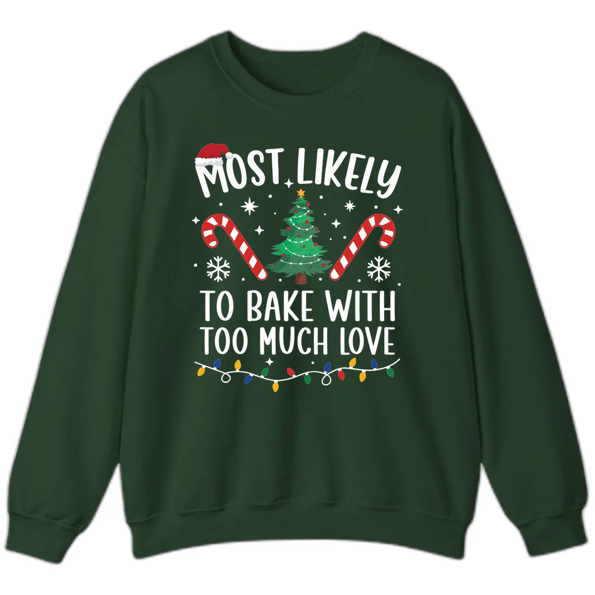 Most Likely To Bake With Too Much Love Sweatshirt in Forest Green
