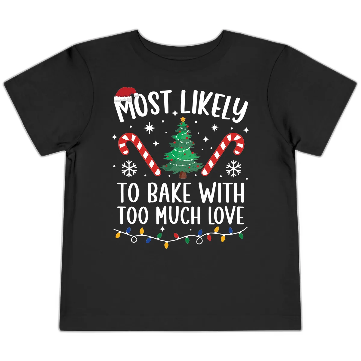 Most Likely To Bake With Too Much Love Toddler T-Shirt in Black