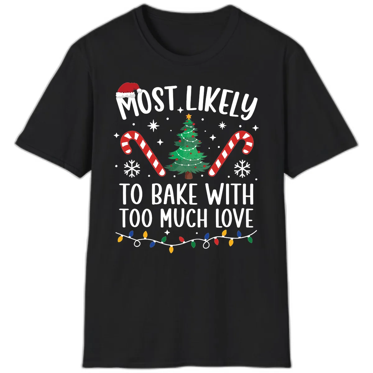 Most Likely To Bake With Too Much Love T-Shirt in Black