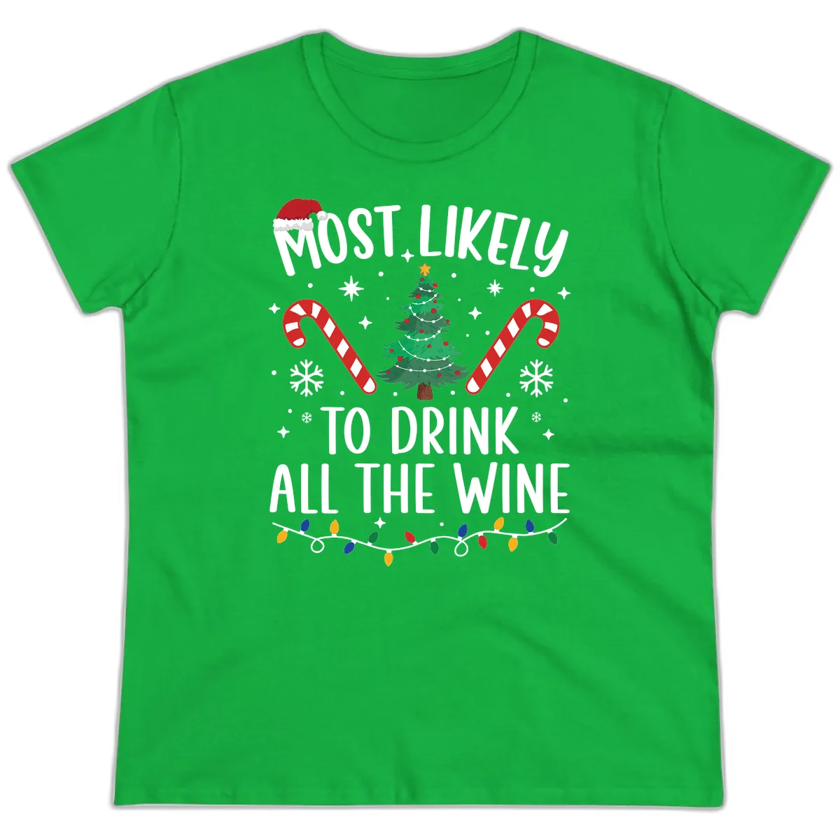 Most Likely To Drink All The Wine Christmas Shirt Ladies Tee in Irish Green