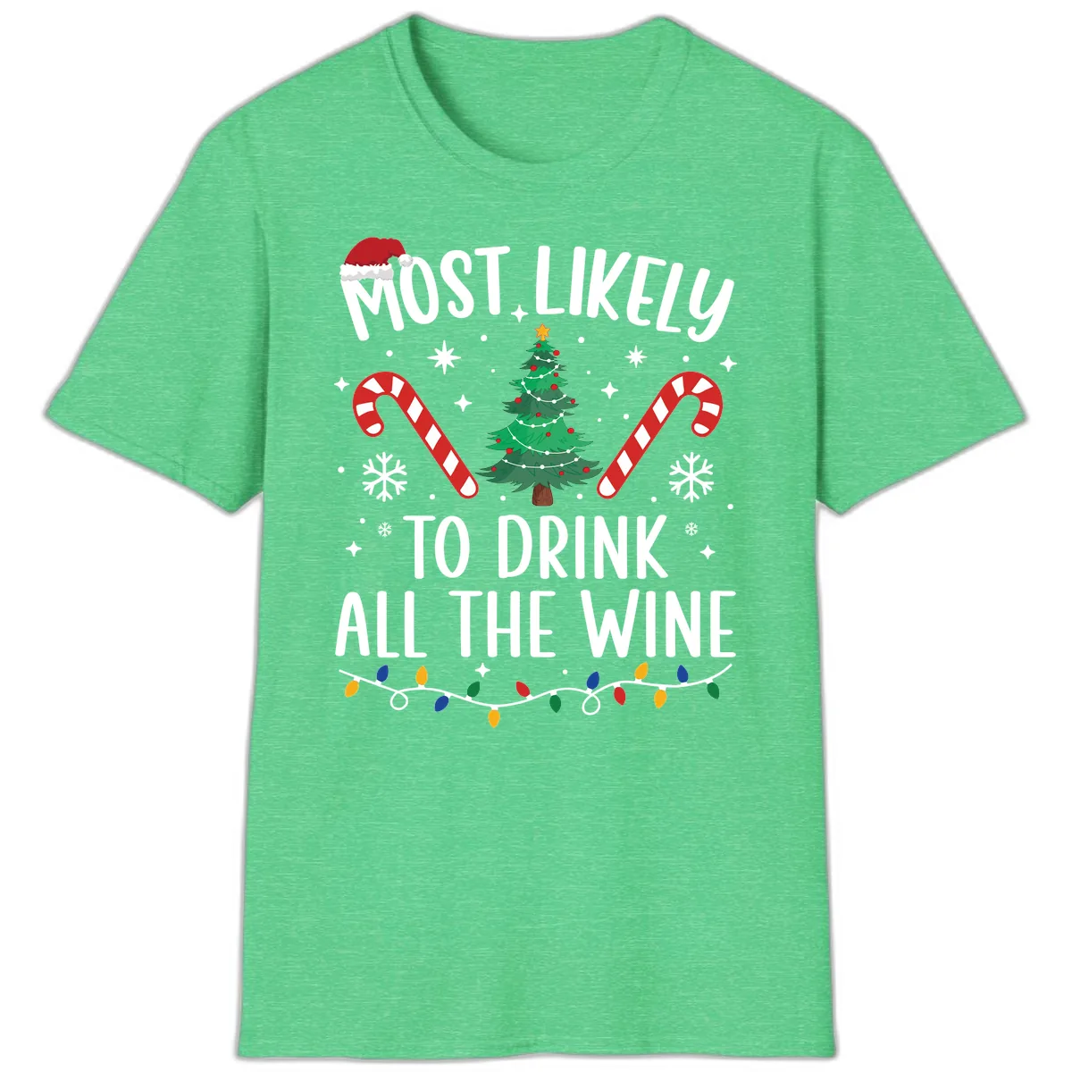 Most Likely To Drink All The Wine Christmas Shirt T-Shirt in Heather Irish Green
