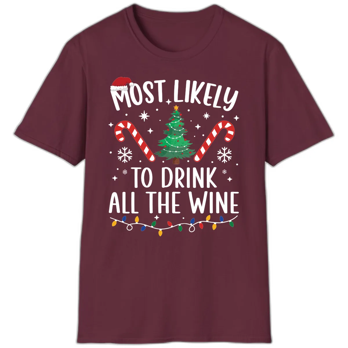Most Likely To Drink All The Wine Christmas Shirt T-Shirt in Maroon