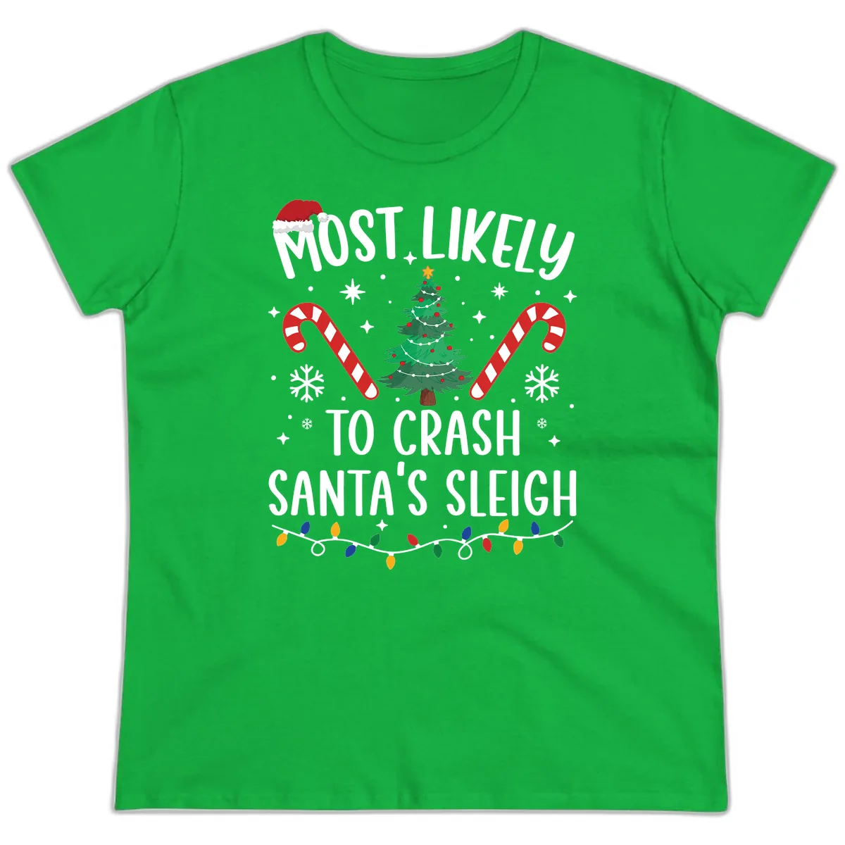 Most Likely To Crash Santa's Sleigh Ladies Tee in Irish Green