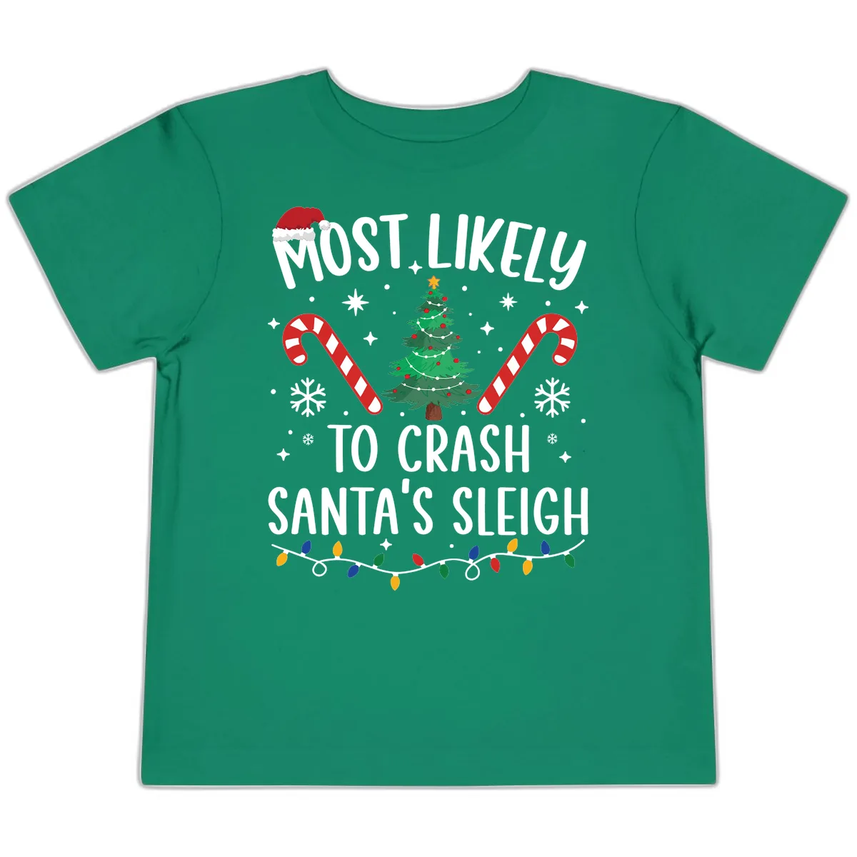 Most Likely To Crash Santa's Sleigh Toddler T-Shirt in Kelly