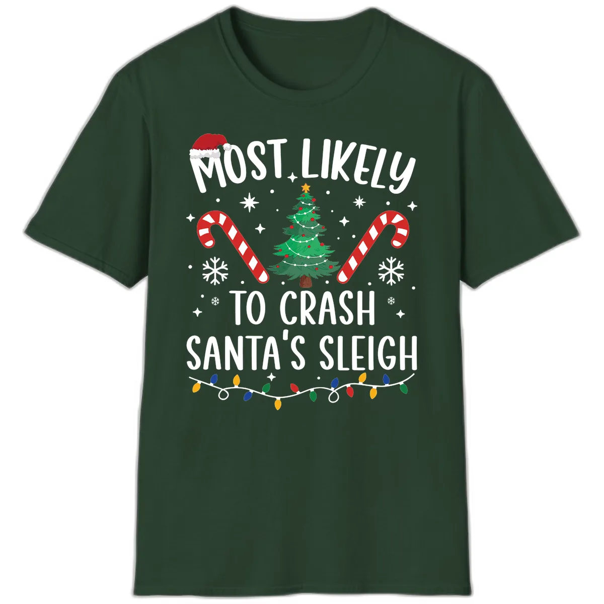 Most Likely To Crash Santa's Sleigh T-Shirt in Forest Green