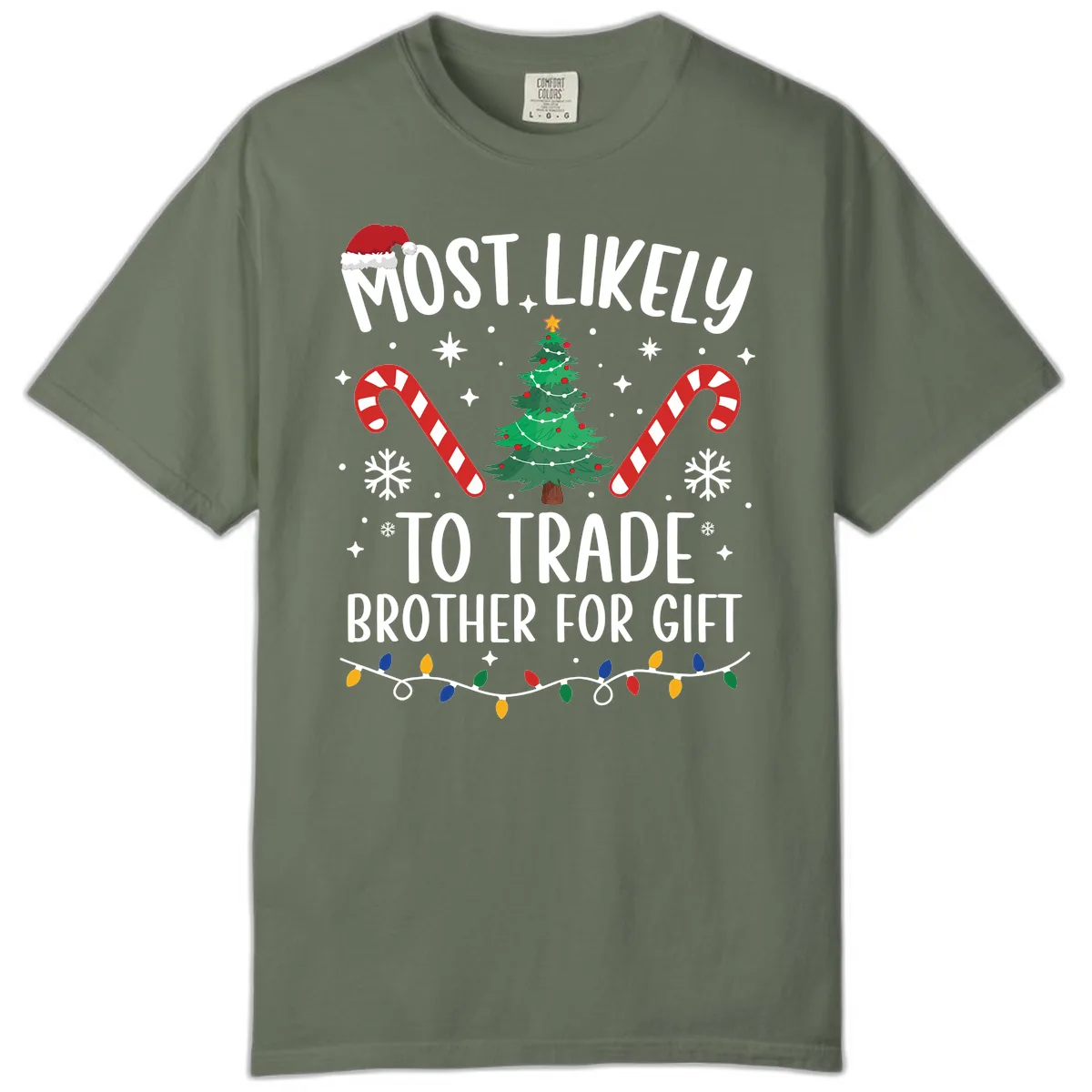 Most Likely To Trade Brother For Gift Comfort Color in Moss