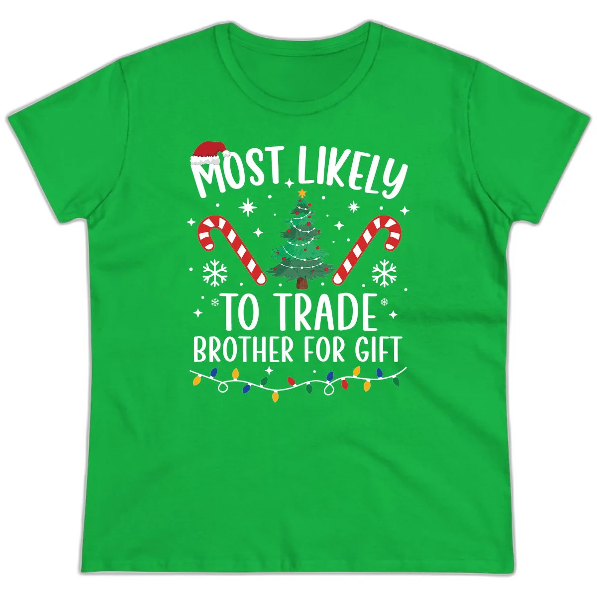 Most Likely To Trade Brother For Gift Ladies Tee in Irish Green