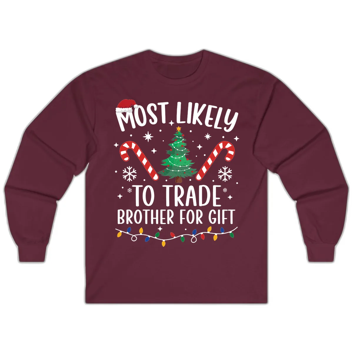 Most Likely To Trade Brother For Gift Long Sleeve in Maroon