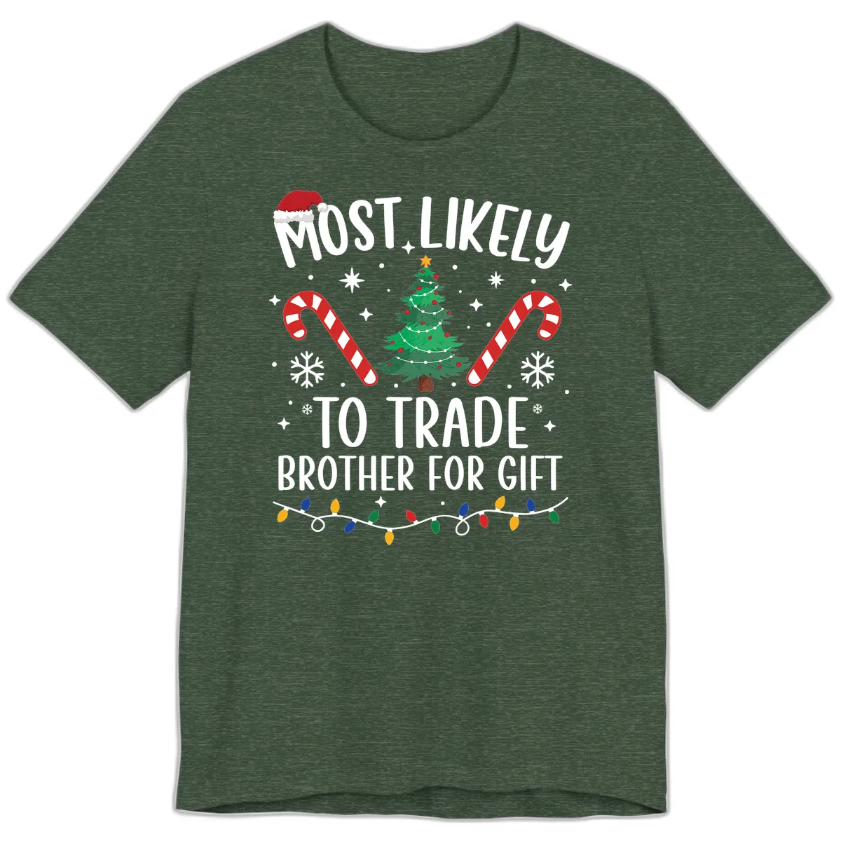 Most Likely To Trade Brother For Gift Premium T-Shirt in Heather Forest