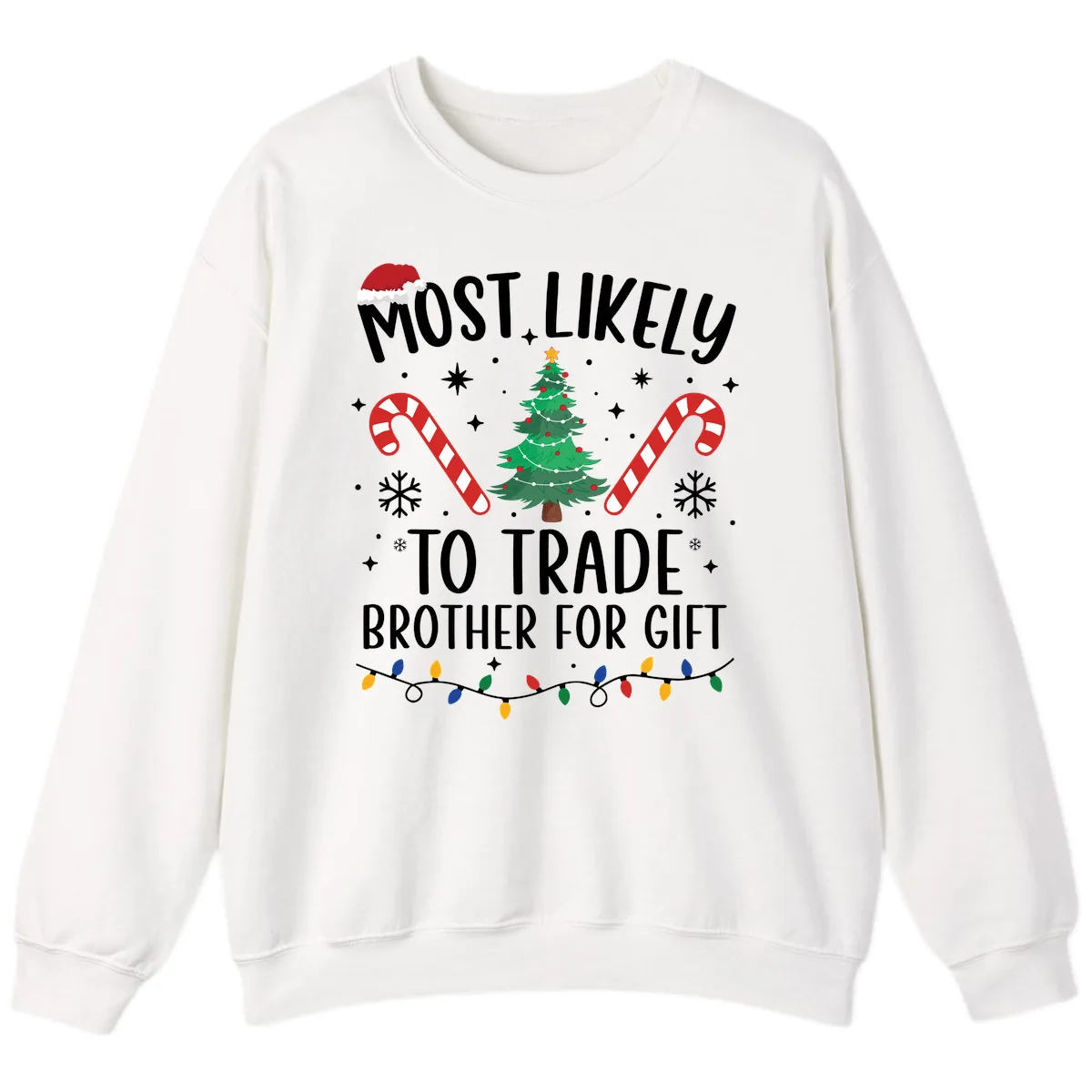 Most Likely To Trade Brother For Gift Sweatshirt in White