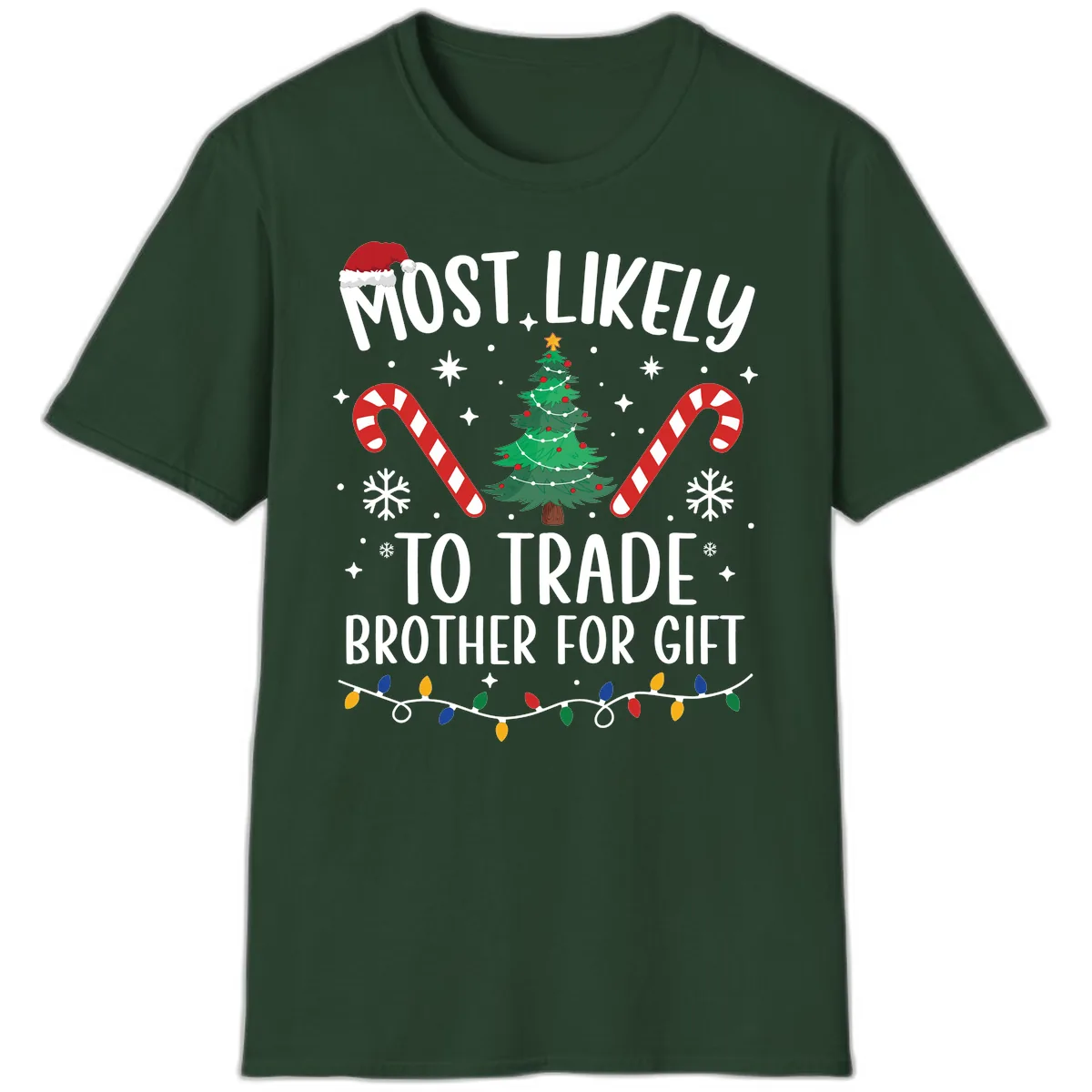 Most Likely To Trade Brother For Gift T-Shirt in Forest Green