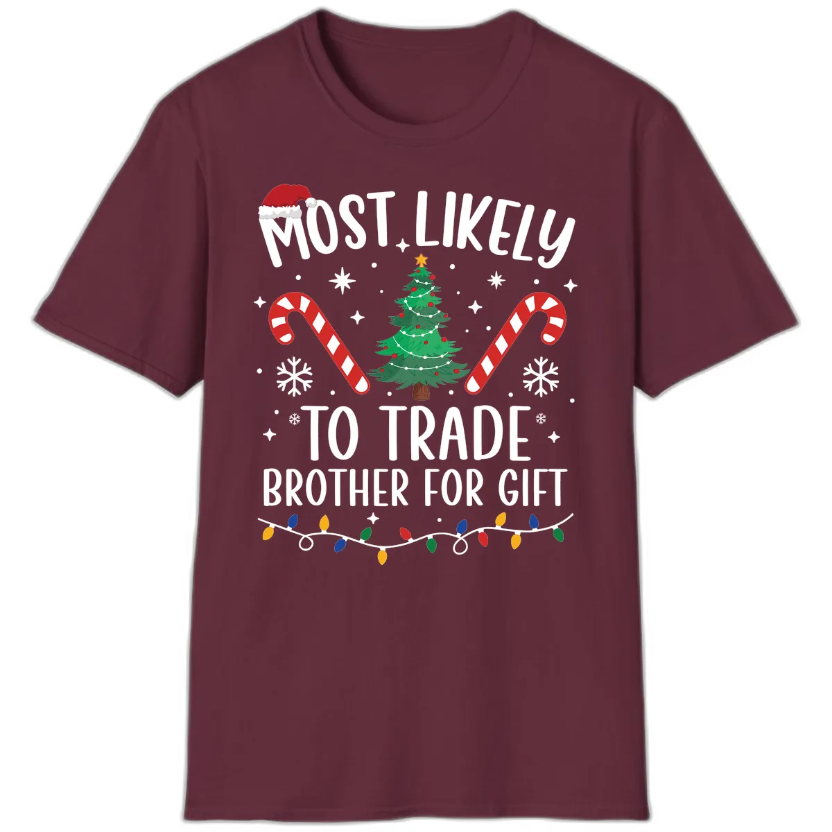 Most Likely To Trade Brother For Gift T-Shirt in Maroon