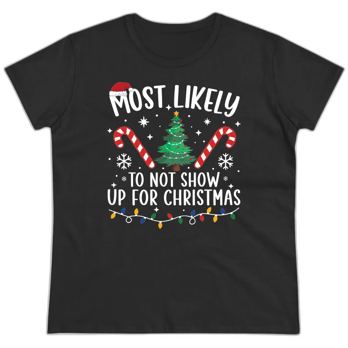 Most Likely To Not Show Up For Christmas Ladies Tee in Black