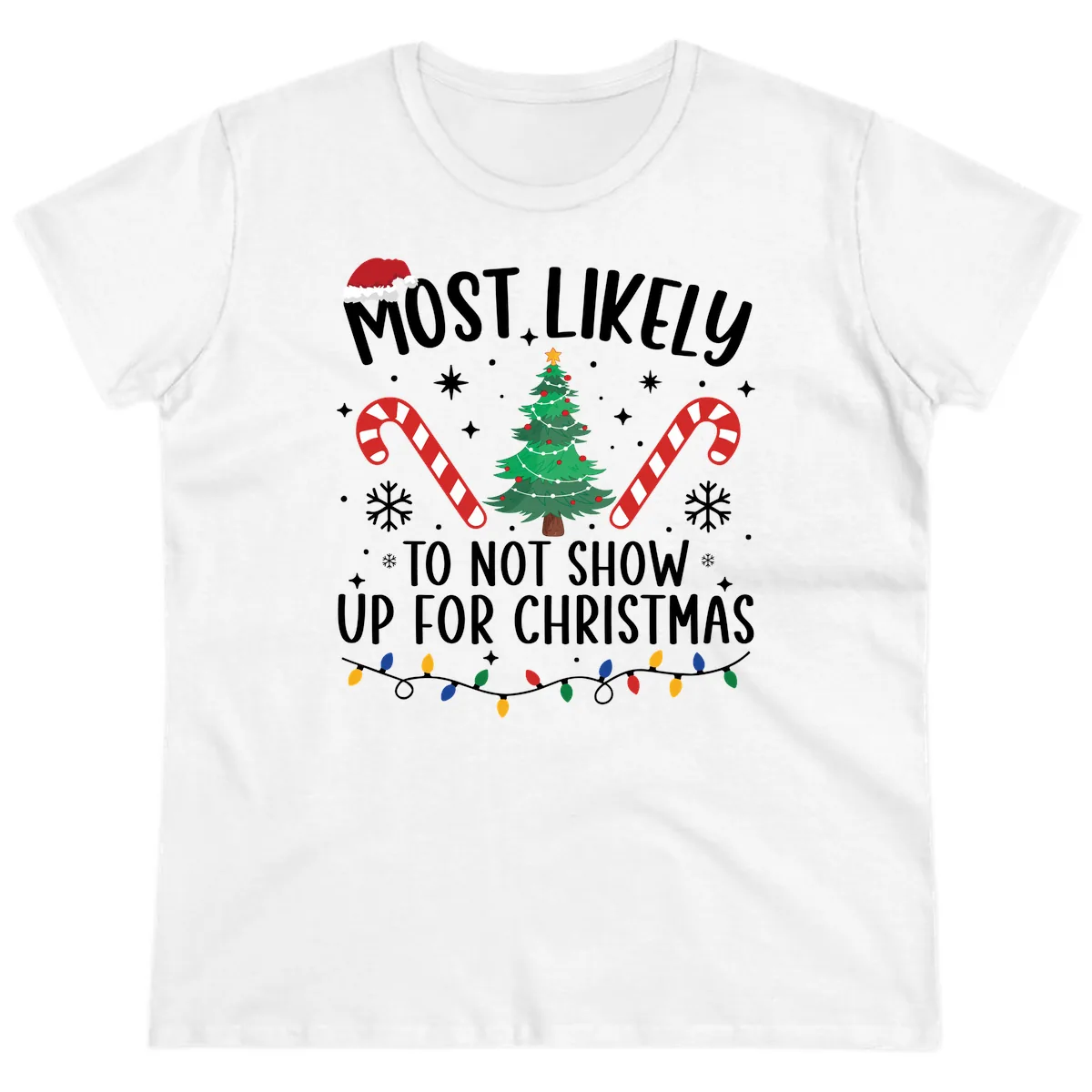 Most Likely To Not Show Up For Christmas Ladies Tee in White