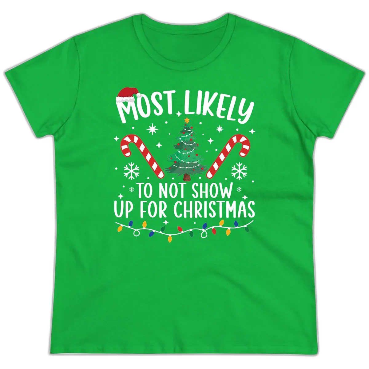 Most Likely To Not Show Up For Christmas Ladies Tee in Irish Green