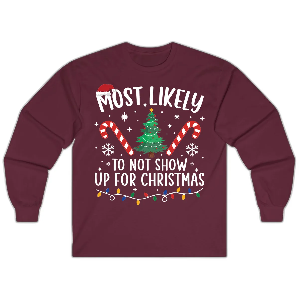 Most Likely To Not Show Up For Christmas Long Sleeve in Maroon