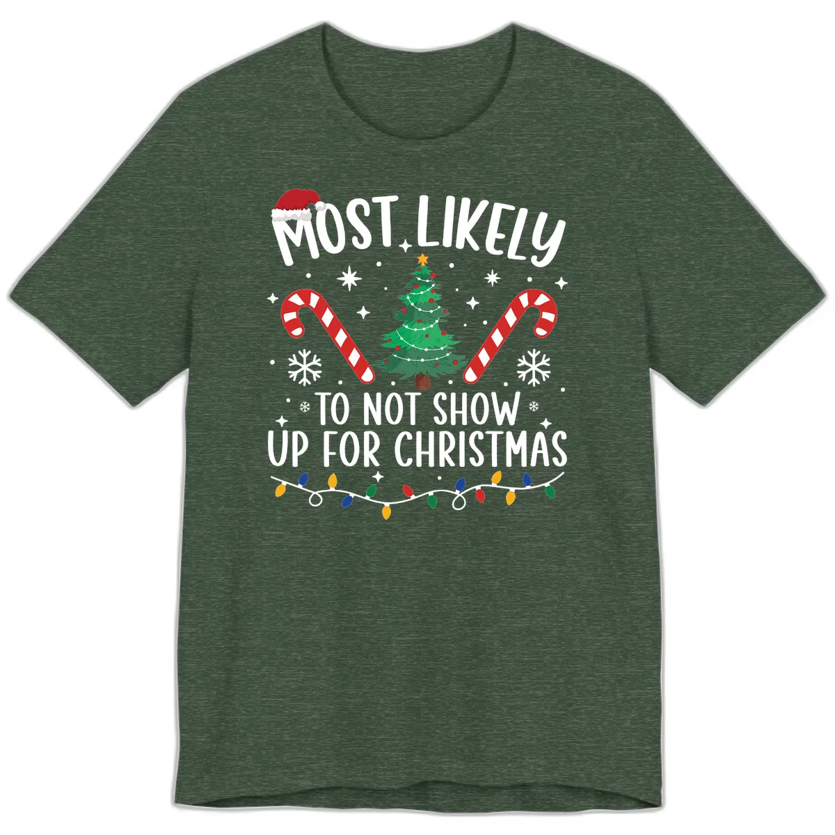 Most Likely To Not Show Up For Christmas Premium T-Shirt in Heather Forest