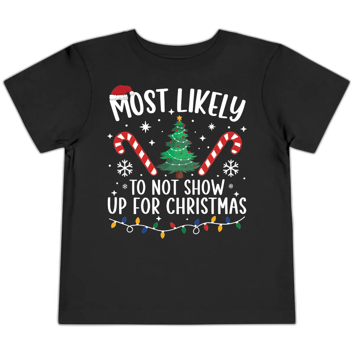 Most Likely To Not Show Up For Christmas Toddler T-Shirt in Black
