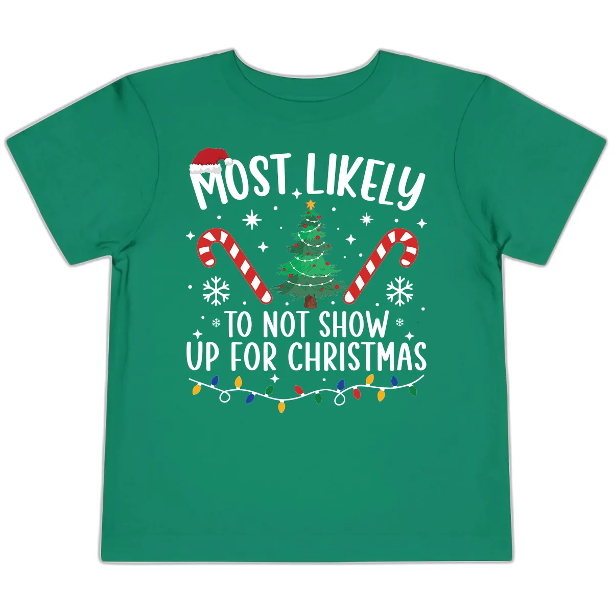 Most Likely To Not Show Up For Christmas Toddler T-Shirt in Kelly