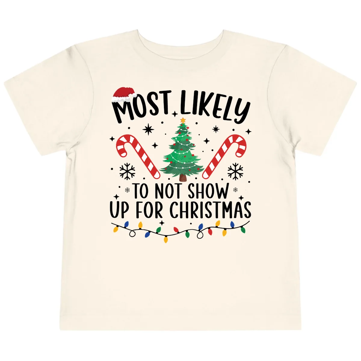 Most Likely To Not Show Up For Christmas Toddler T-Shirt in Natural